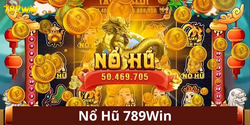 Sảnh nổ hũ 789Win tại nhà cái