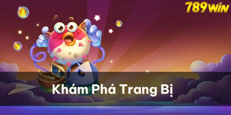 Khám phá kho tàng trang bị bí mật 