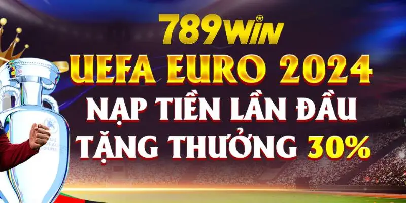 Người chơi EURO 2024 sẽ nhận được khuyến mãi nạp đầu tại 789win